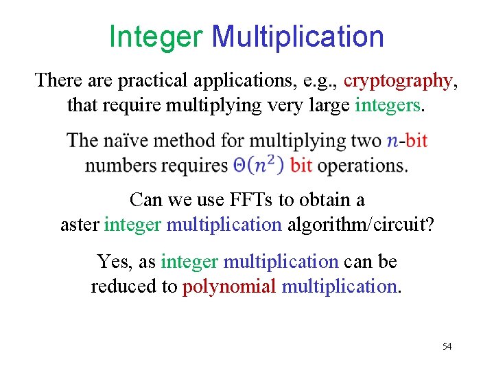 Integer Multiplication There are practical applications, e. g. , cryptography, that require multiplying very Integer Multiplication There are practical applications, e. g. , cryptography, that require multiplying very