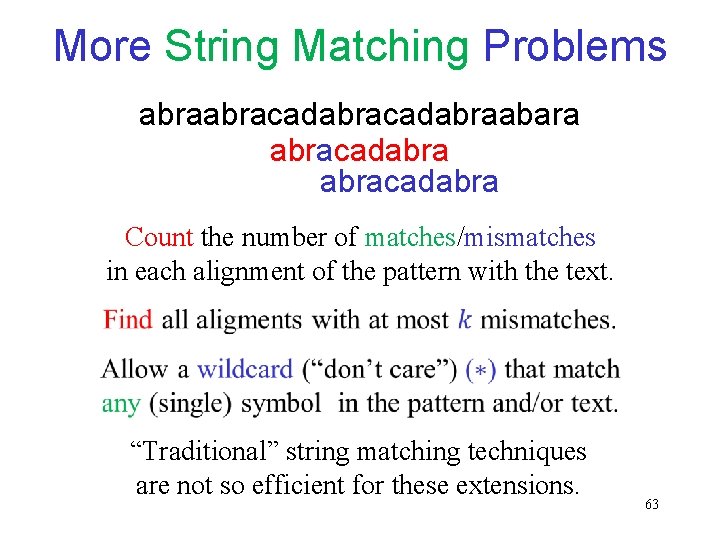 More String Matching Problems abracadabraabara abracadabra Count the number of matches/mismatches in each alignment More String Matching Problems abracadabraabara abracadabra Count the number of matches/mismatches in each alignment