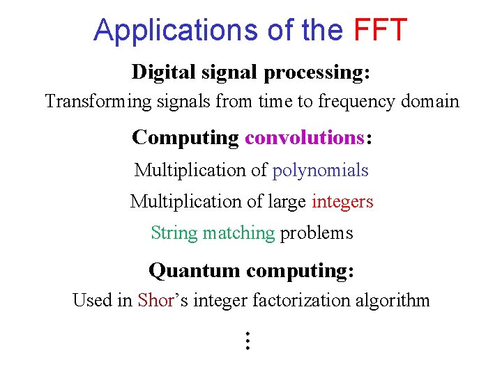 Applications of the FFT Digital signal processing: Transforming signals from time to frequency domain Applications of the FFT Digital signal processing: Transforming signals from time to frequency domain
