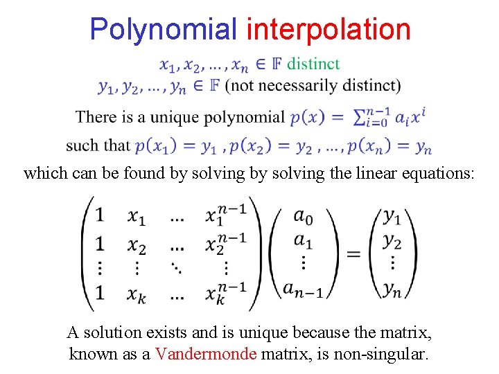Polynomial interpolation which can be found by solving the linear equations: A solution exists Polynomial interpolation which can be found by solving the linear equations: A solution exists