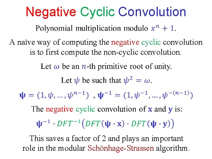 Negative Cyclic Convolution A naïve way of computing the negative cyclic convolution is to Negative Cyclic Convolution A naïve way of computing the negative cyclic convolution is to