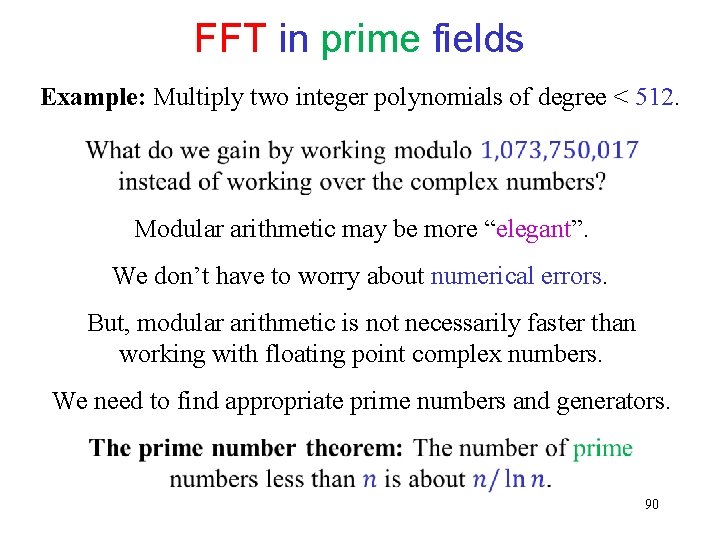 FFT in prime fields Example: Multiply two integer polynomials of degree < 512. Modular FFT in prime fields Example: Multiply two integer polynomials of degree < 512. Modular