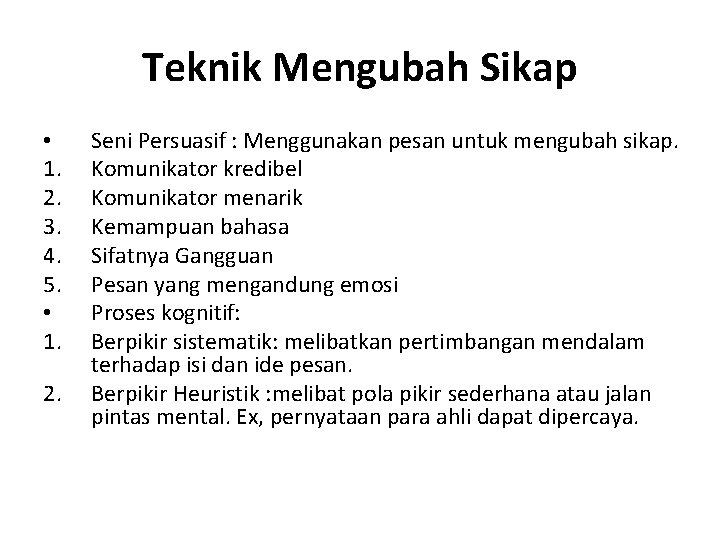 Teknik Mengubah Sikap • 1. 2. 3. 4. 5. • 1. 2. Seni Persuasif