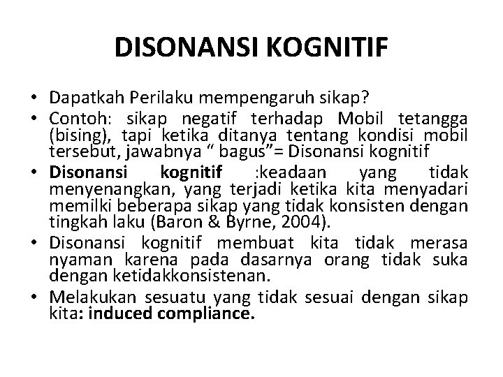 DISONANSI KOGNITIF • Dapatkah Perilaku mempengaruh sikap? • Contoh: sikap negatif terhadap Mobil tetangga