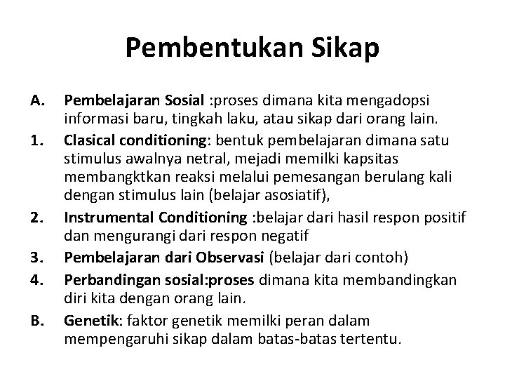 Pembentukan Sikap A. 1. 2. 3. 4. B. Pembelajaran Sosial : proses dimana kita