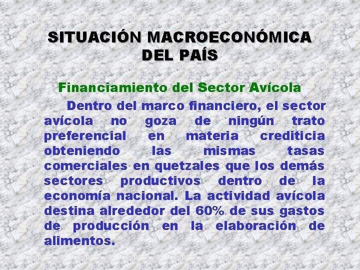 SITUACIÓN MACROECONÓMICA DEL PAÍS Financiamiento del Sector Avícola Dentro del marco financiero, el sector SITUACIÓN MACROECONÓMICA DEL PAÍS Financiamiento del Sector Avícola Dentro del marco financiero, el sector