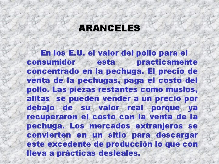 ARANCELES En los E. U. el valor del pollo para el consumidor esta practicamente ARANCELES En los E. U. el valor del pollo para el consumidor esta practicamente