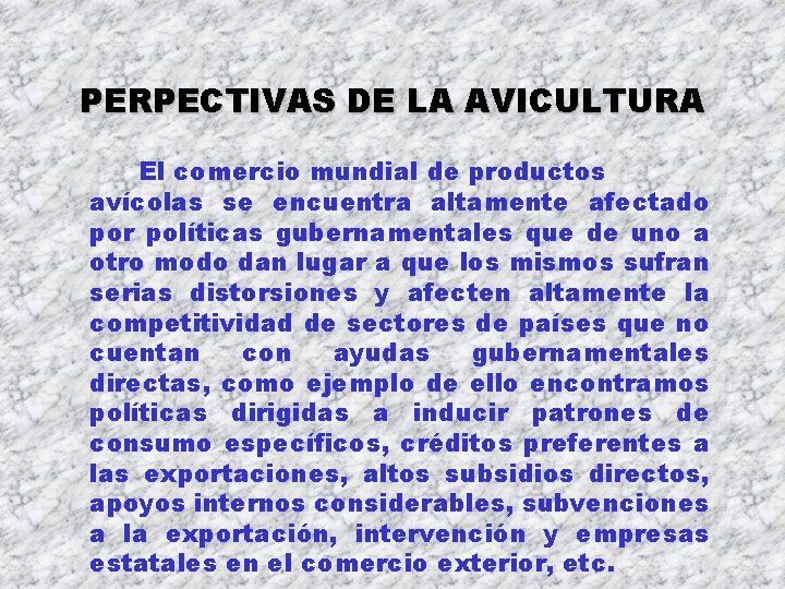 PERPECTIVAS DE LA AVICULTURA El comercio mundial de productos avícolas se encuentra altamente afectado PERPECTIVAS DE LA AVICULTURA El comercio mundial de productos avícolas se encuentra altamente afectado