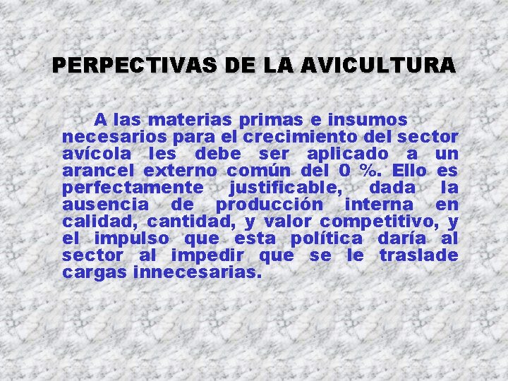 PERPECTIVAS DE LA AVICULTURA A las materias primas e insumos necesarios para el crecimiento PERPECTIVAS DE LA AVICULTURA A las materias primas e insumos necesarios para el crecimiento