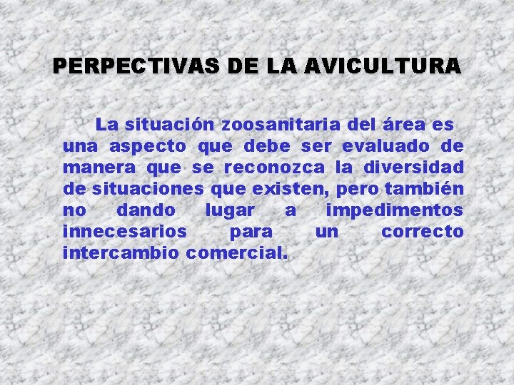 PERPECTIVAS DE LA AVICULTURA La situación zoosanitaria del área es una aspecto que debe PERPECTIVAS DE LA AVICULTURA La situación zoosanitaria del área es una aspecto que debe