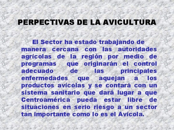 PERPECTIVAS DE LA AVICULTURA El Sector ha estado trabajando de manera cercana con las PERPECTIVAS DE LA AVICULTURA El Sector ha estado trabajando de manera cercana con las