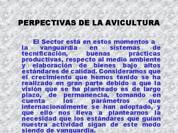 PERPECTIVAS DE LA AVICULTURA El Sector está en estos momentos a la vanguardia en PERPECTIVAS DE LA AVICULTURA El Sector está en estos momentos a la vanguardia en
