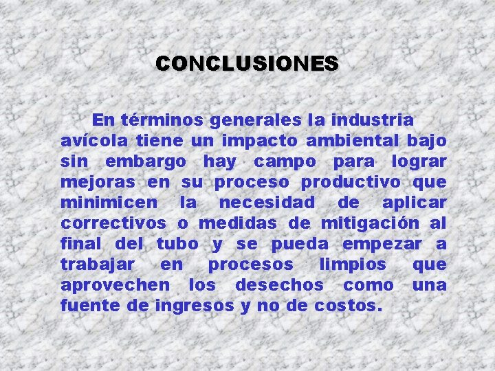 CONCLUSIONES En términos generales la industria avícola tiene un impacto ambiental bajo sin embargo CONCLUSIONES En términos generales la industria avícola tiene un impacto ambiental bajo sin embargo