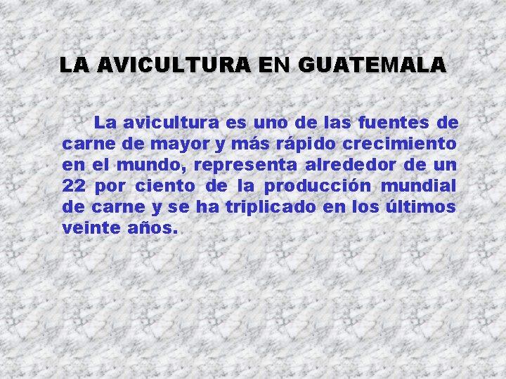 LA AVICULTURA EN GUATEMALA La avicultura es uno de las fuentes de carne de LA AVICULTURA EN GUATEMALA La avicultura es uno de las fuentes de carne de