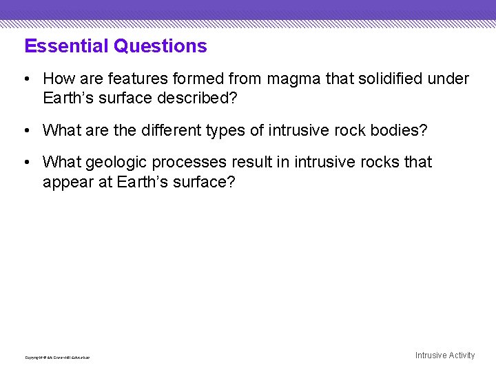 Essential Questions • How are features formed from magma that solidified under Earth’s surface