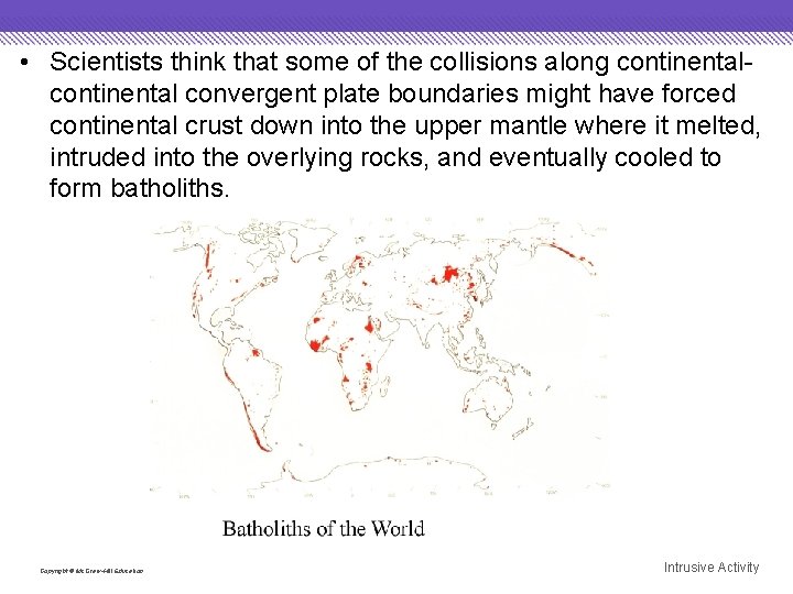  • Scientists think that some of the collisions along continental convergent plate boundaries