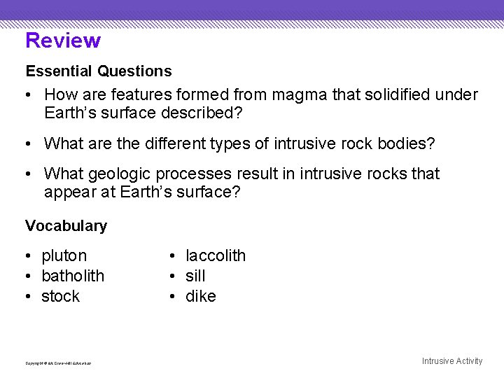 Review Essential Questions • How are features formed from magma that solidified under Earth’s