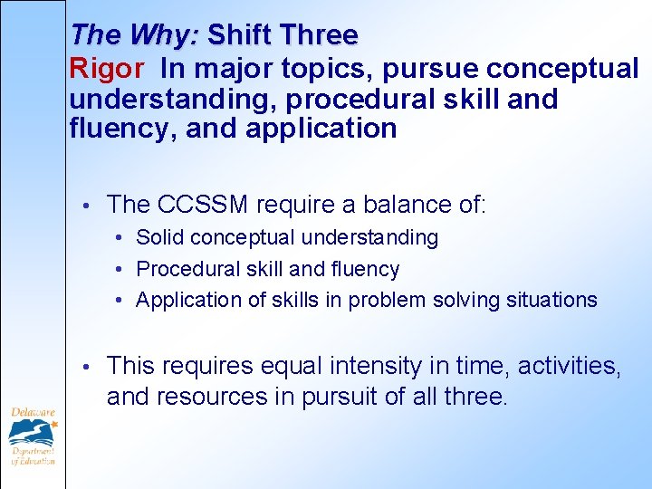 The Why: Shift Three Rigor In major topics, pursue conceptual understanding, procedural skill and