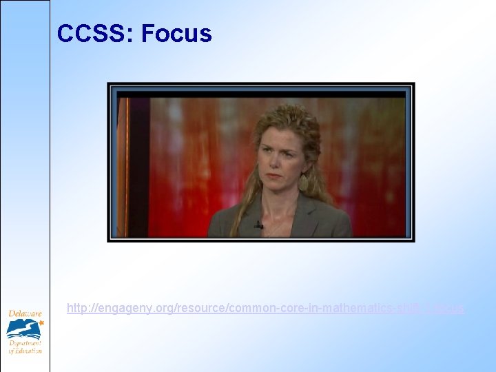 CCSS: Focus http: //engageny. org/resource/common-core-in-mathematics-shift-1 -focus 