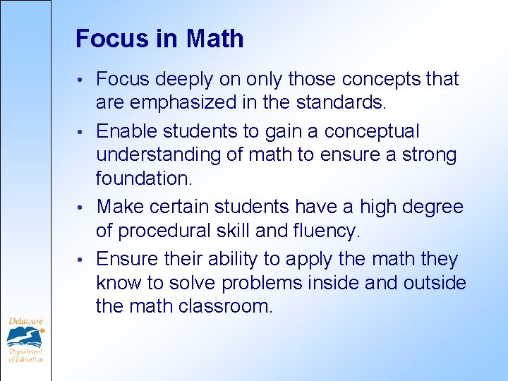 Focus in Math Focus deeply on only those concepts that are emphasized in the