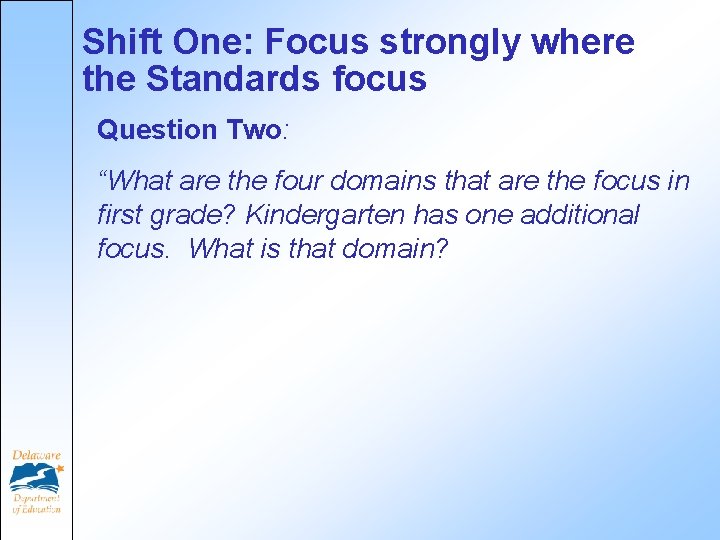 Shift One: Focus strongly where the Standards focus Question Two: “What are the four