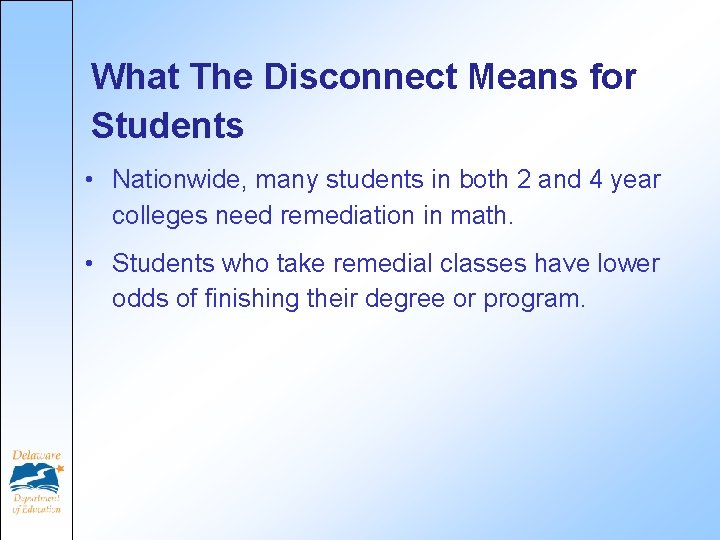 What The Disconnect Means for Students • Nationwide, many students in both 2 and