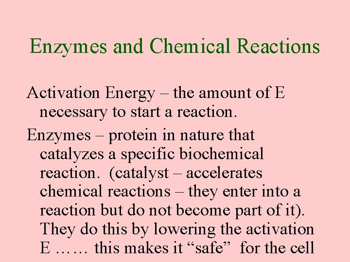 Enzymes and Chemical Reactions Activation Energy – the amount of E necessary to start