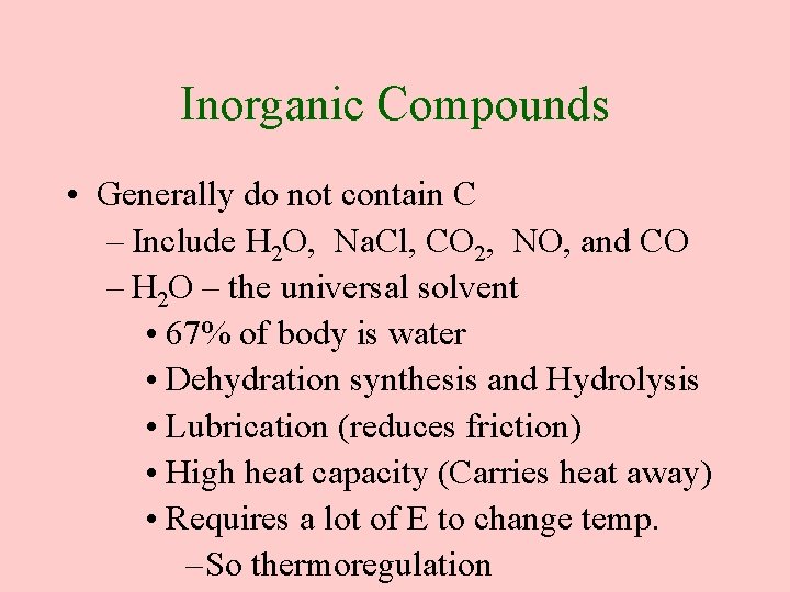 Inorganic Compounds • Generally do not contain C – Include H 2 O, Na.