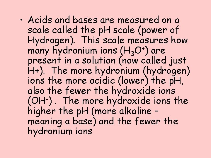  • Acids and bases are measured on a scale called the p. H