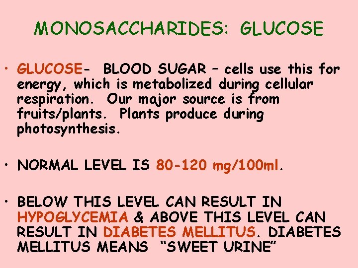 MONOSACCHARIDES: GLUCOSE • GLUCOSE- BLOOD SUGAR – cells use this for energy, which is