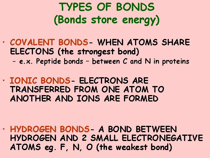 TYPES OF BONDS (Bonds store energy) • COVALENT BONDS- WHEN ATOMS SHARE ELECTONS (the