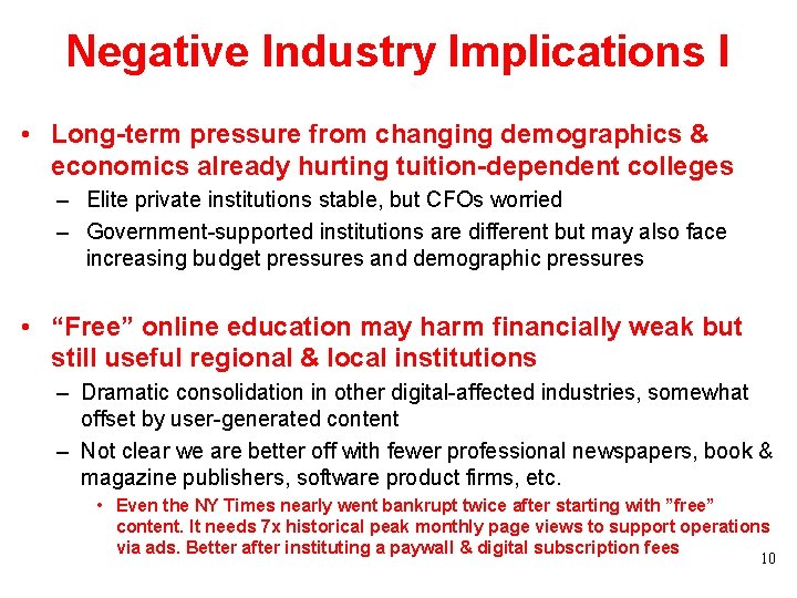 Negative Industry Implications I • Long-term pressure from changing demographics & economics already hurting