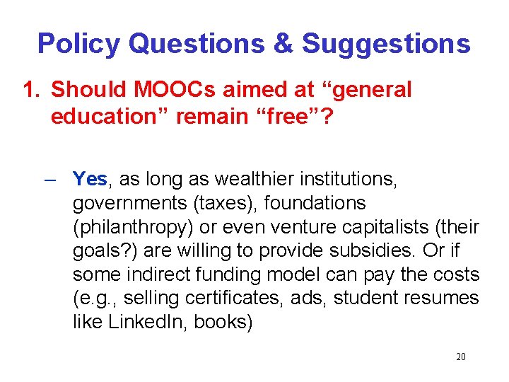 Policy Questions & Suggestions 1. Should MOOCs aimed at “general education” remain “free”? –