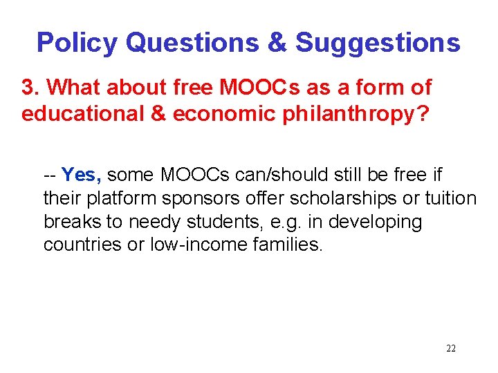 Policy Questions & Suggestions 3. What about free MOOCs as a form of educational