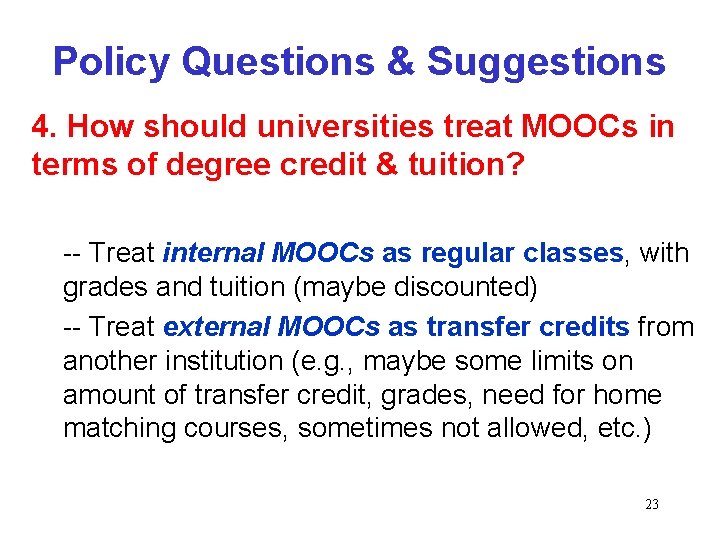 Policy Questions & Suggestions 4. How should universities treat MOOCs in terms of degree