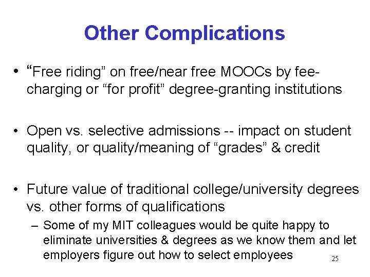 Other Complications • “Free riding” on free/near free MOOCs by feecharging or “for profit”