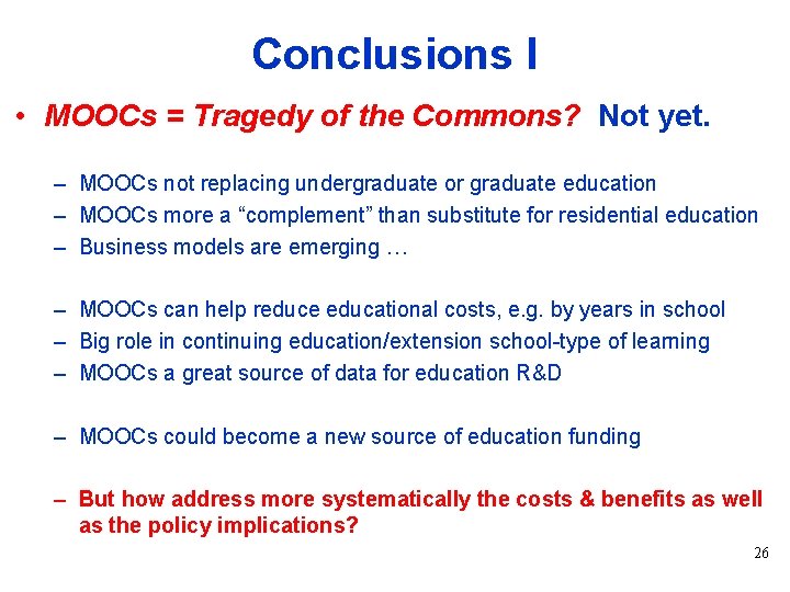 Conclusions I • MOOCs = Tragedy of the Commons? Not yet. – MOOCs not