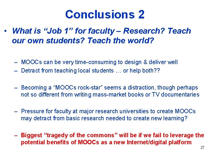 Conclusions 2 • What is “Job 1” for faculty – Research? Teach our own