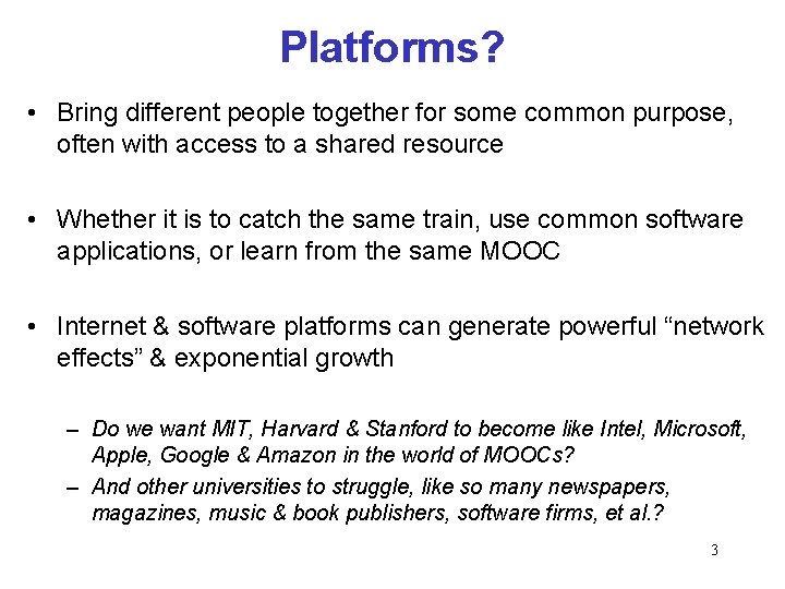 Platforms? • Bring different people together for some common purpose, often with access to