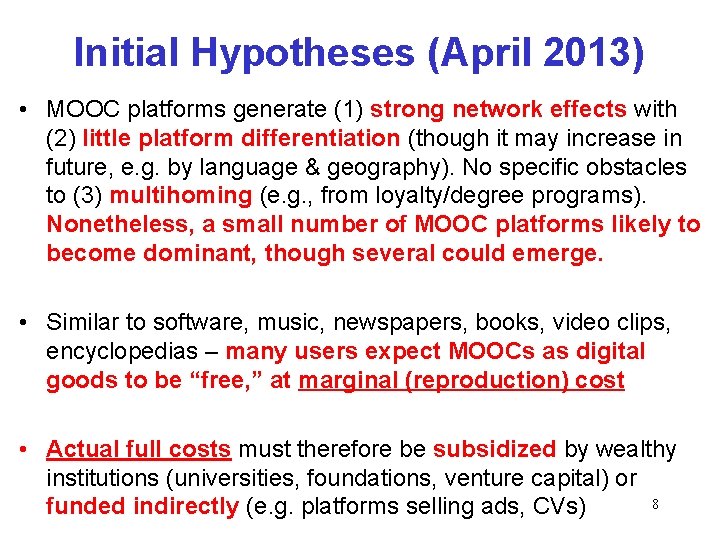 Initial Hypotheses (April 2013) • MOOC platforms generate (1) strong network effects with (2)