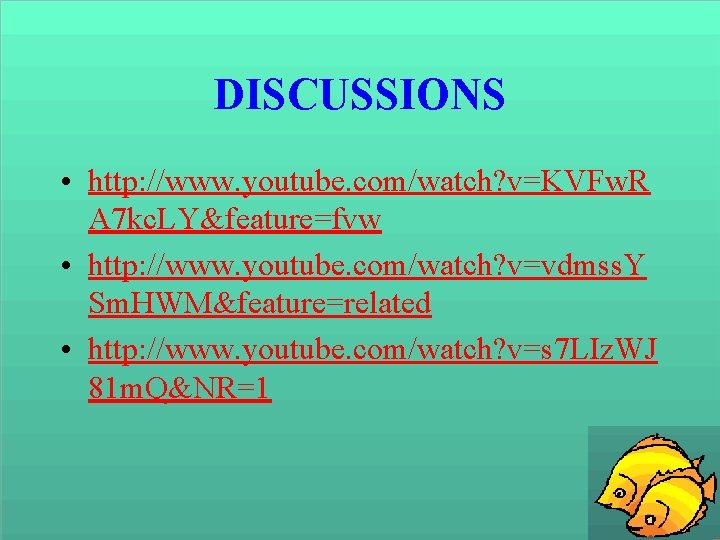 DISCUSSIONS • http: //www. youtube. com/watch? v=KVFw. R A 7 kc. LY&feature=fvw • http: