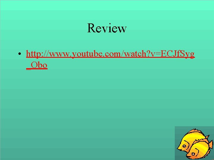 Review • http: //www. youtube. com/watch? v=ECJf. Syg _Obo 