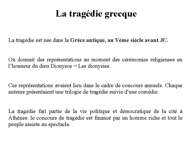 La tragédie grecque La tragédie est née dans la Grèce antique, au Vème siècle