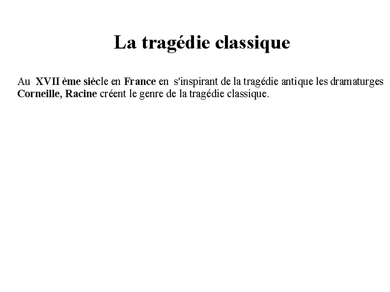 La tragédie classique Au XVII ème siècle en France en s'inspirant de la tragédie