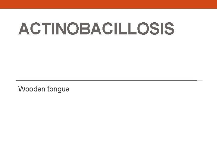 ACTINOBACILLOSIS Wooden tongue 