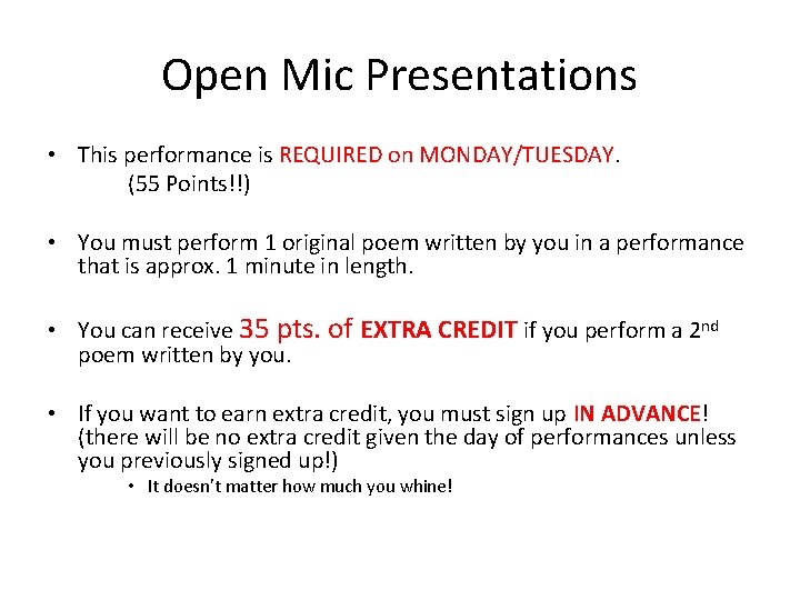 Open Mic Presentations • This performance is REQUIRED on MONDAY/TUESDAY. (55 Points!!) • You