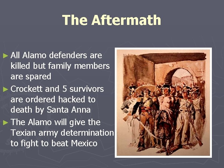 The Aftermath ► All Alamo defenders are killed but family members are spared ►