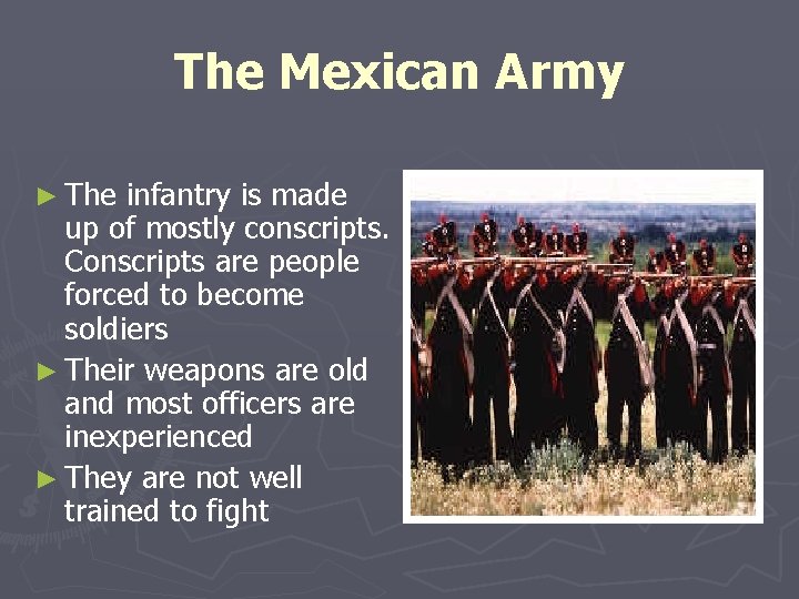 The Mexican Army ► The infantry is made up of mostly conscripts. Conscripts are