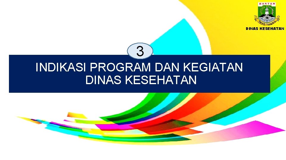 DINAS KESEHATAN 3 INDIKASI PROGRAM DAN KEGIATAN DINAS KESEHATAN 