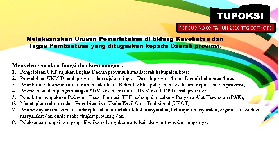 TUPOKSI PERGUB NO 83 TAHUN 2016 TTG SOTK OPD Melaksanakan Urusan Pemerintahan di bidang